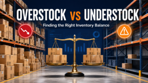 Overstock vs Understock: Finding the Right Inventory Balance